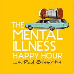 The Mental Illness Happy Hour with Paul Gilmartin